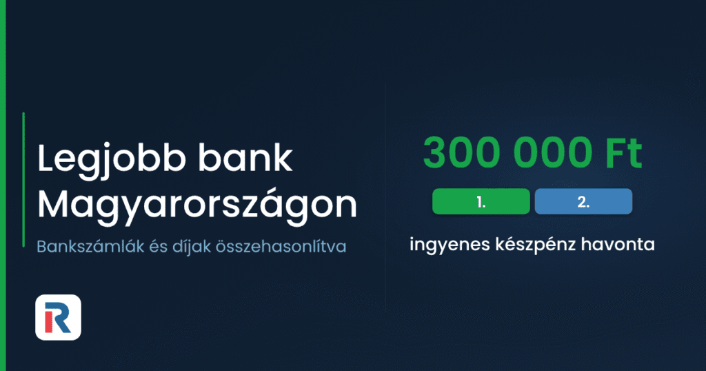 Legjobb bank Magyarországon: bankszámlák és díjak összehasonlítása
