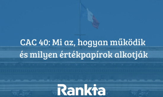 CAC 40: Mi az, hogyan működik
és milyen értékpapírok alkotják