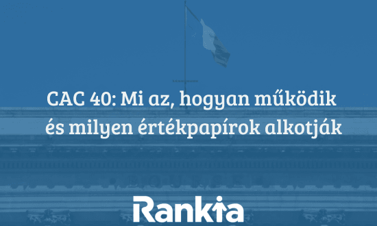 CAC 40: Mi az, hogyan működik
és milyen értékpapírok alkotják