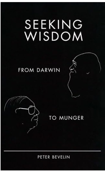 Seeking Wisdom: From Darwin to Munger
