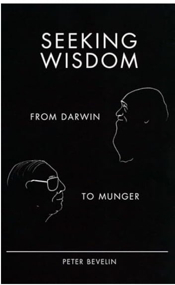 Seeking Wisdom: From Darwin to Munger
