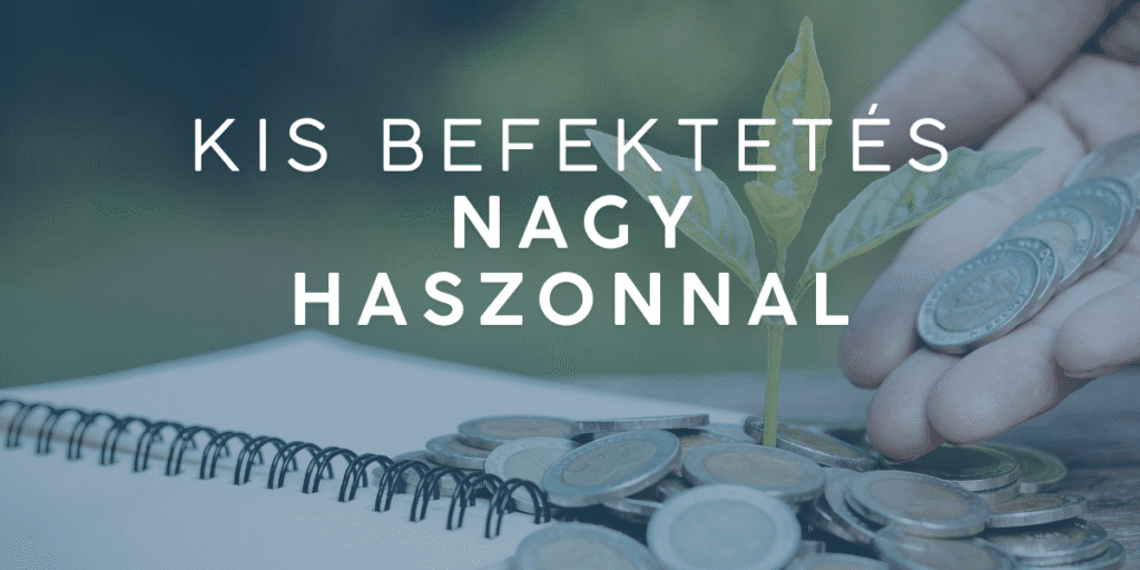 kis befektetés nagy haszon